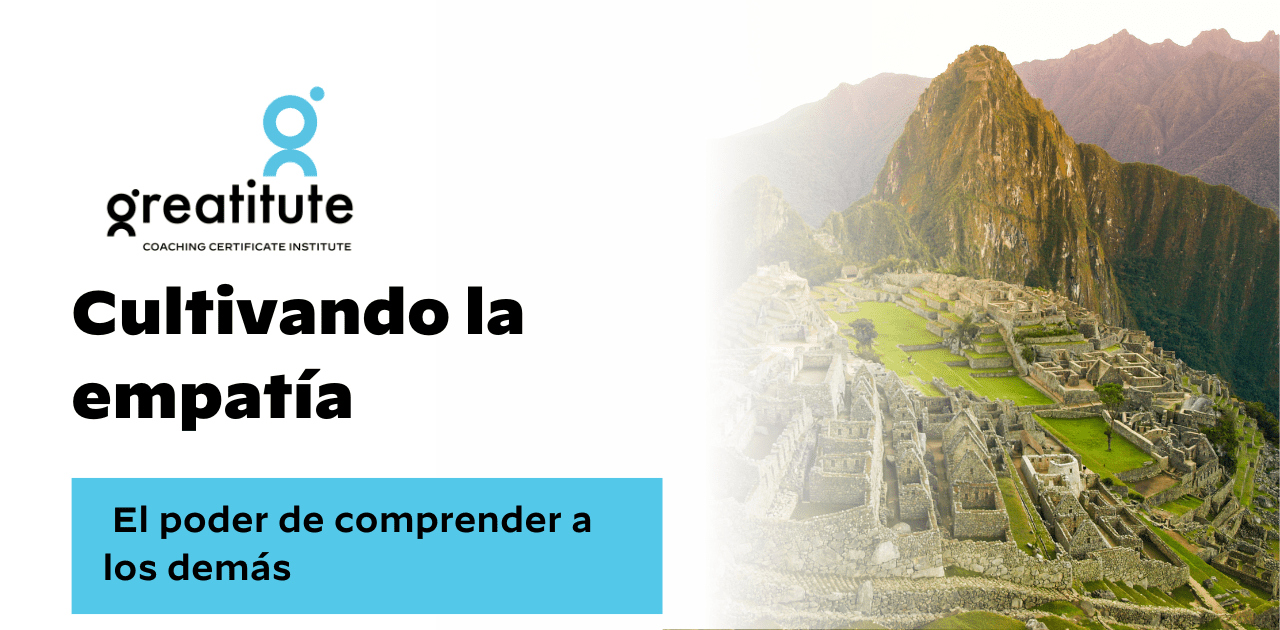 Cultivando la empatía: el poder de comprender a los demás