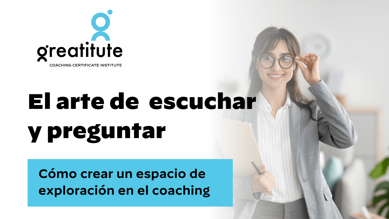 El arte de escuchar y preguntar en coaching